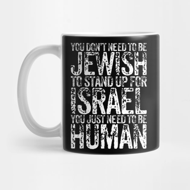 You Don't Need to be Jewish to stand up for Israel You just need to be human by RetroPrideArts